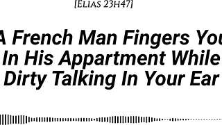 audio m4f real french accent a french man fingers you in his apartment while dirty talking in your ear fingering wet sounds wet sounds male voice dirty talk moaning in french