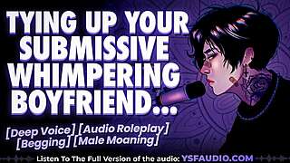 imagine tying up your whimpering sub boyfriend making him moan like a bitch in erotic maledom roleplay